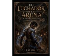 El Luchador de la Arena: Libro I