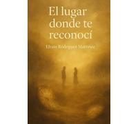 El Lugar donde te Reconocí