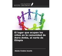 El lugar que ocupan los niños en la comunidad de Awra Amba, al norte de Etiopía