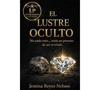 El Lustre Oculto: No estás roto... estás en proceso de ser revelado