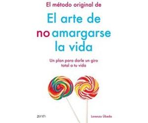 El M Todo Original De El Arte De No Amargarse La Vida Ubeda, Lorenzo (Auteur)