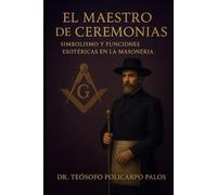 EL MAESTRO DE CEREMONIAS: SIMBOLISMO Y FUNCIONES ESOTÉRICAS EN LA MASONERÍA.