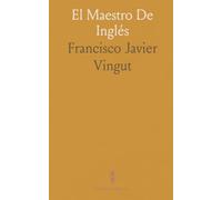 El Maestro De Inglés: Método Práctico Para Aprender La Lengua Inglesa; Diálogos Escogidos, Gramática Y Proverbios