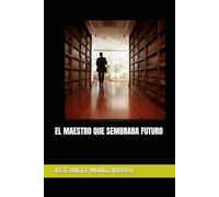 EL MAESTRO QUE SEMBRABA FUTURO