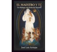 El maestro y tú: Un diálogo con Jesús de Nazaret