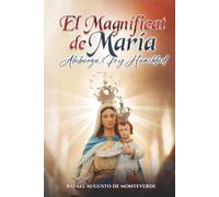El Magníficat de María: Alabanza, Fe y Humildad