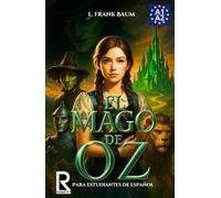 El Mago de Oz para estudiantes de español. Nivel A1-A2 (Principiantes): The Wonderful Wizard of Oz - Spanish Book for Beginners | Easy Spanish Novel, Graded Readers A1-A2