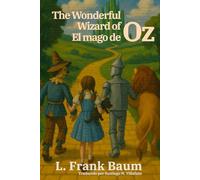 El mago de Oz - The Wonderful Wizard of Oz: Texto paralelo bilingüe - Bilingual edition: Inglés - Español / English - Spanish