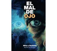 El Mal de Ojo: Mitos y Realidad