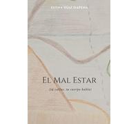 El Mal Estar: (tú callas, tu cuerpo habla)