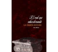 EL MAL QUE SALVA AL MUNDO: La pasión súcubo