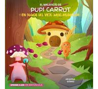 El maleficio de Pupi Carrot.: En busca del viejo sabio Mushroom. Libro para aprender a leer en letra MAYÚSCULA e imprenta. (Primeras lecturas). cuento infantil para niños y niñas a partir de 4-5 años.