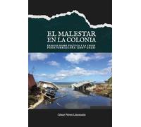 El malestar en la colonia: ensayos sobre política y la crisis puertorriqueña (2007-2025)