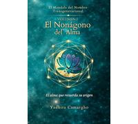 El Mandala del Nombre: El Nonágono del Alma: Un mapa transgeneracional para comprender tu origen y evolución