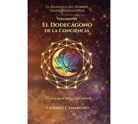 El Mandala del Nombre Transgeneracional: Volumen III: El Dodecágono de la Conciencia: El Alma que se integra y se expande