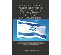 El Mandato Bíblico para los Creyentes de Orar y Amar al pueblo Judio y la Tierra de Israel