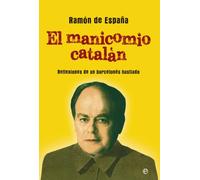 El manicomio catalán: Reflexiones de un barcelonés hastiado