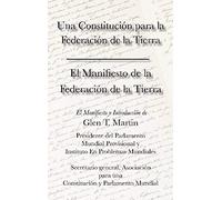 El Manifiesto De La Federation De La Tierra. Una Constituci N Para La Federaci N De La Tierra