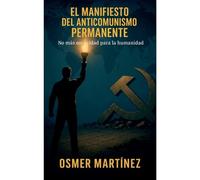 EL MANIFIESTO DEL ANTICOMUNISMO PERMANENTE No más oscuridad para la humanidad