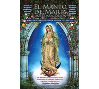 El Manto de María: Una Consagración Mariana para Obtener Ayuda Celestial