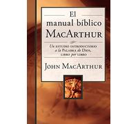 El manual bíblico MacArthur: Un estudio introductorio a la Palabra de Dios, libro por libro