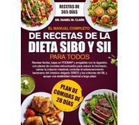 EL MANUAL COMPLETO DE RECETAS DE LA DIETA SIBO Y SII PARA TODOS: Recetas fáciles, bajas en FODMAP y amigables con la digestión, con planes de comidas ... una estabilidad intestinal a largo plazo