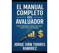 EL MANUAL COMPLETO DEL AVALUADOR: La obra esencial para avaluadores: Metodos, normativa, jurisprudencia y práctica aplicada.