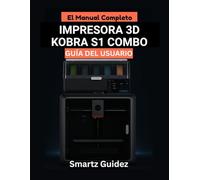 El Manual Completo : IMPRESORA 3D KOBRA S1 COMBO GUÍA DEL USUARIO