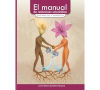 El Manual de relaciones saludables: Guía práctica y terapéutica