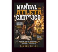 EL MANUAL DEL ATLETA CATÓLICO: Un devocional de 365 días para construir fe, virtud, Fortaleza mental y mentalidad de campeón A través de la Iglesia Católica