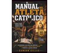 EL MANUAL DEL ATLETA CATÓLICO: Un devocional de 365 días para construir fe, virtud, Fortaleza mental y mentalidad de campeón A través de la Iglesia Católica