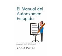 El Manual del Autoexamen Estúpido: Mide tu IQ, EQ, SQ, MQ y SQ¹ (Porque una sola prueba nunca fue suficiente)