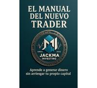 EL MANUAL DEL NUEVO TRADER: GENERA DINERO SIN ARRIESGAR CAPITAL