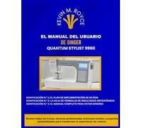 EL MANUAL DEL USUARIO DE SINGER QUANTUM STYLIST 9960: Domina todos los trucos, técnicas profesionales, funciones ocultas y proyectos personalizados para transformar tu experiencia de costura.