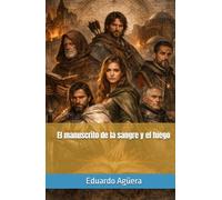 El manuscrito de la sangre y el fuego: Una novela de aventuras épicas en la Edad Media, con misterio y suspense.