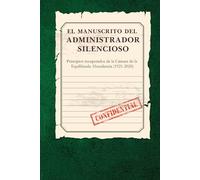 El Manuscrito del Administrador Silencioso: Secretos de la Cámara de la Equilibrada Abundancia (1921-2020)