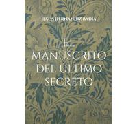 El manuscrito del último secreto: Parte I. El despertar.