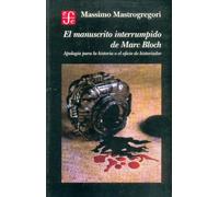 El manuscrito interrumpido de Marc Bloch/ The Interrrupted Manuscript of Marc Bloch: Apologia para la historia o el oficio de historiador