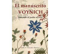 El Manuscrito Voynich: Entrando al Jardín Secreto: Memoria y Ritmo en el Código Herbal