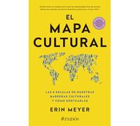 El mapa cultural / The Culture Map: Las 8 Escalas De Nuestras Barreras Culturales Y Cómo Sortearlas / Breaking Through the Invisible Boundaries of Global Business