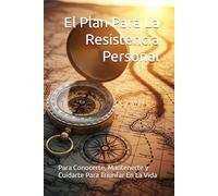 El Mapa de Auto-Resiliencia: Conocerte, Mantenerte y Dominarte a Ti Mismo para el 2026 y Más Allá