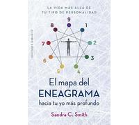 El mapa del eneagrama hacia tu yo más profundo: La vida más allá de tu tipo de personalidad