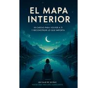 EL MAPA INTERIOR: 18 cartas para volver a ti y reconstruir lo que importa