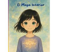 El Mapa Interior: Un cuento sobre la diferencia, la sensibilidad y el valor de seguir tu propio ritmo. Ideal para niños con Alta Sensibilidad (NAS/PAS/HSC), TDAH y Altas Capacidades (AACC / G&T)