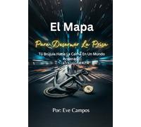 El Mapa Para Desarmar La Prisa: Tu Brújula Hacia la Calma En Un Mundo Acelerado.