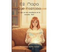 El Mapa Que Faltaba: Lo que no nos enseñaron en la escuela Vol1.