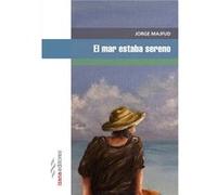 El Mar Estaba Sereno Majfud, Jorge (Auteur)
