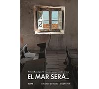 Heiko Blume – El mar será... : Antonio Benaiges. El maestro que prometió el mar