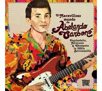 El Maravilloso Mundo De Abelardo Carbono - Psychedelia, Afroroots & Champeta In 1980s Barranquilla
