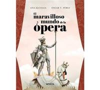 El Maravilloso Mundo De La Ópera - [Livre en VO] Alcolea, Ana (Auteur)